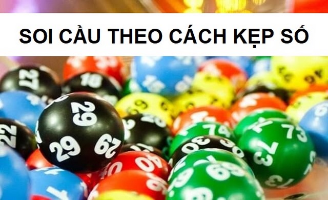 Một trong các phương pháp soi cầu xổ số chính xác 100% là soi cầu theo kẹp số